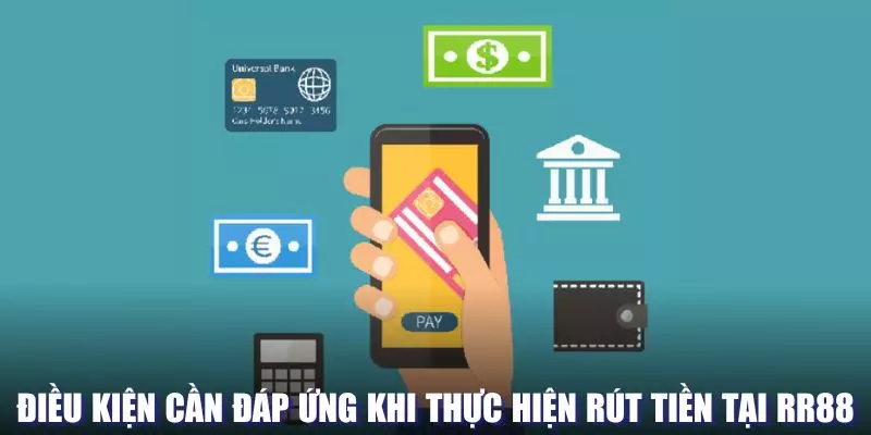 Điều kiện cần đáp ứng khi thực hiện giao dịch tại RR88